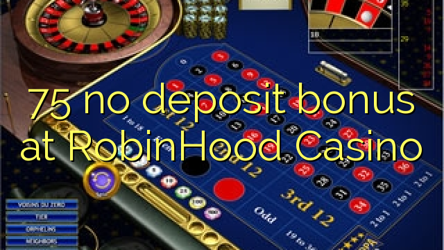 75 no deposit bonus at RobinHood Casino