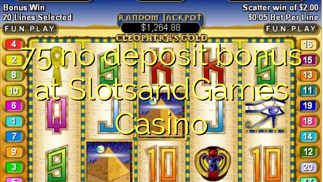 75 no deposit bonus at SlotsandGames Casino