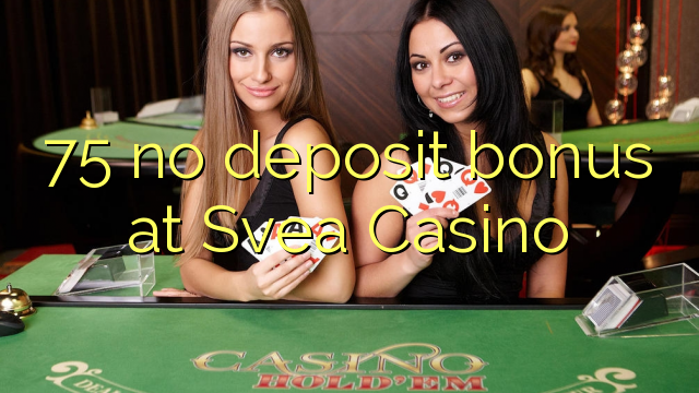 75 ùn Bonus accontu à Svea Casino