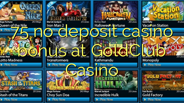 75 no deposit casino bonus at GoldClub  Casino