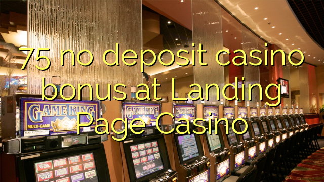 75 euweuh deposit kasino bonus di badarat Page Kasino