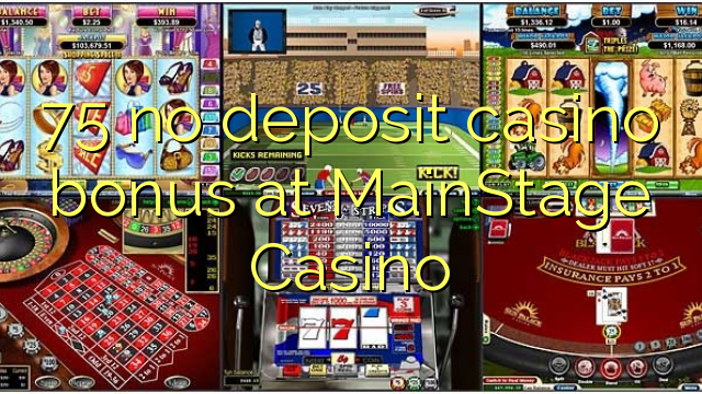 MainStage Casino හි 75 කිසිදු තැන්පතු කැසිනෝ බෝනස් නැත