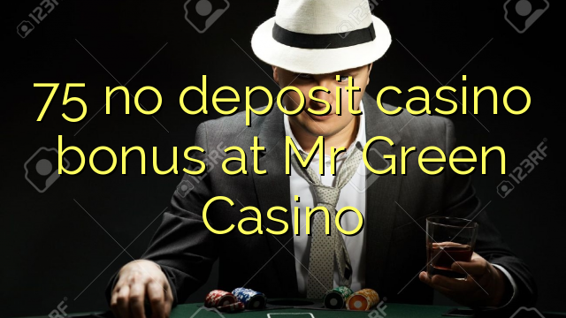 75 dim bonws casino blaendal yn Mr Green Casino