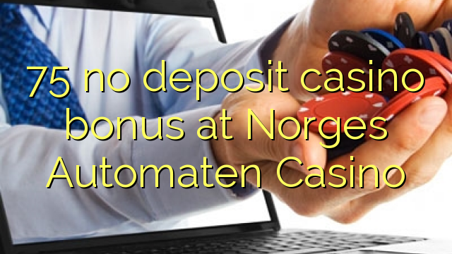 75 no deposit casino bonus at Norges Automaten Casino