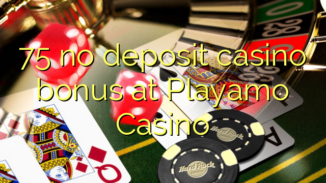 75 no deposit casino bonus at Playamo Casino