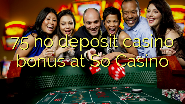 75 no deposit casino bonus bij So Casino