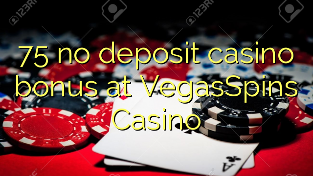 75 no deposit casino bonus at VegasSpins Casino