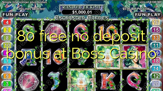 80 free no deposit bonus at Boss  Casino