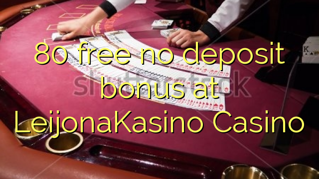 80 free no deposit bonus at LeijonaKasino Casino