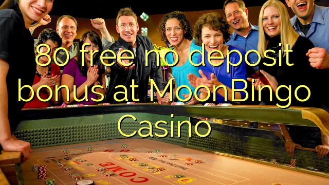 80 frigöra ingen insättningsbonus på MoonBingo Casino