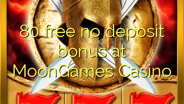 MoonGames Casino hech depozit bonus ozod 80