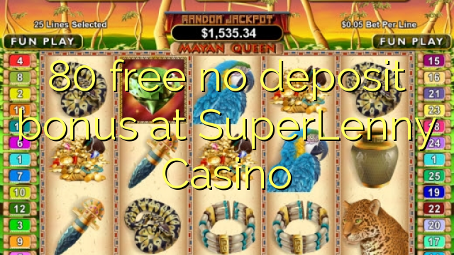 80 free no deposit bonus at SuperLenny Casino