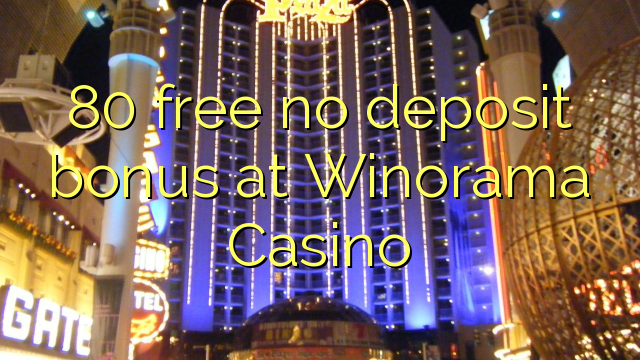 80 free no deposit bonus at Winorama Casino