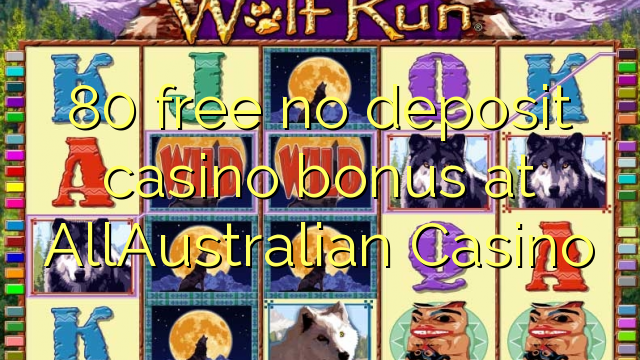 80 free no deposit casino bonus at AllAustralian Casino