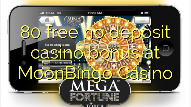 80 free no deposit casino bonus at MoonBingo Casino