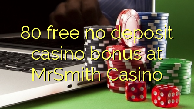 80 atbrīvotu nav noguldījums kazino bonusu MrSmith Casino