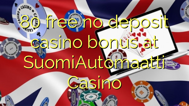 80 free no deposit casino bonus at SuomiAutomaatti Casino