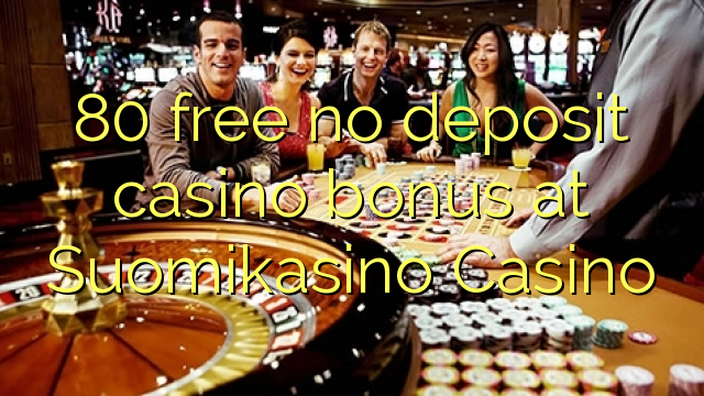 80 free no deposit casino bonus at Suomikasino Casino