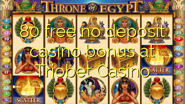 80 liberabo non deposit casino bonus ad Casino Triobet
