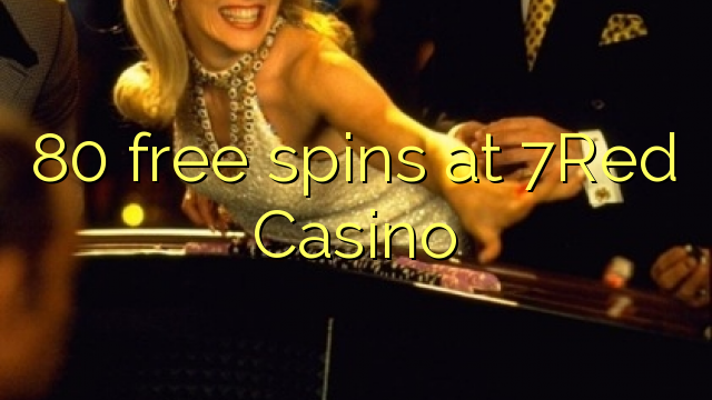80 besplatne okretaje u 7Red Casinou
