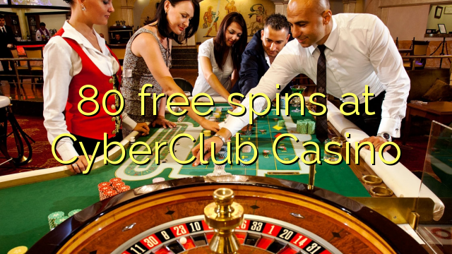 80 free spins at CyberClub  Casino