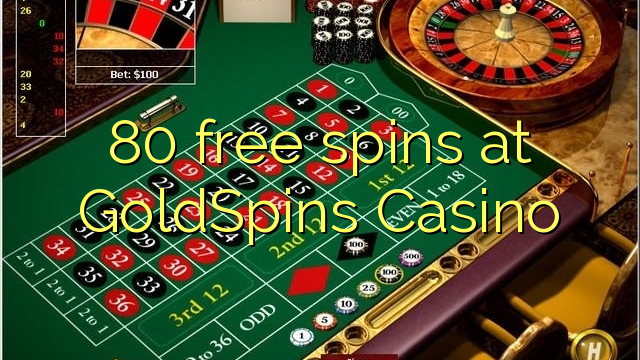 80 free spins at GoldSpins Casino