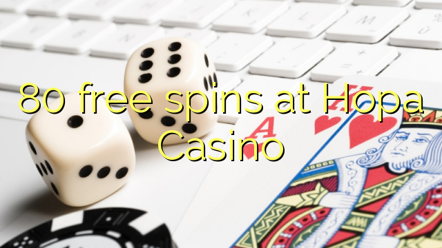 80 free spins at Hopa Casino