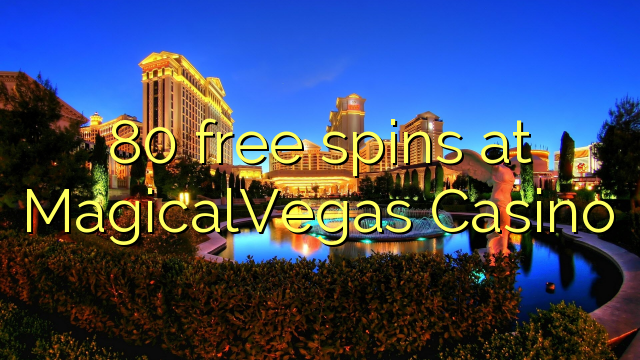 80 gratis spinn på MagicalVegas Casino
