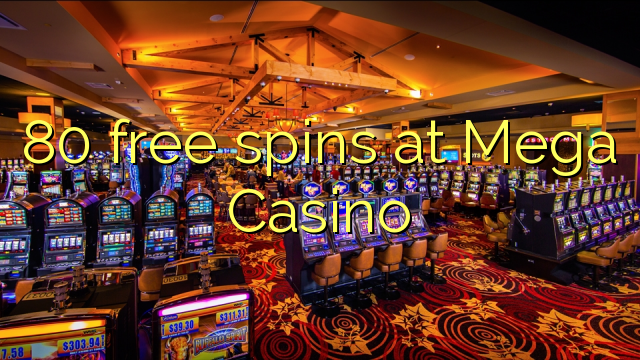 80 free spins på Mega Casino