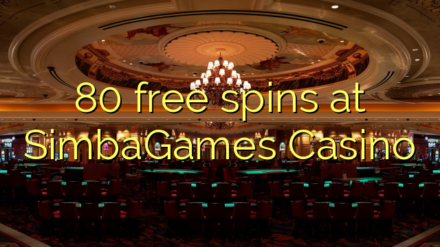 80 නොමිලේ බ්ලොග් (SimbaGames Casino)
