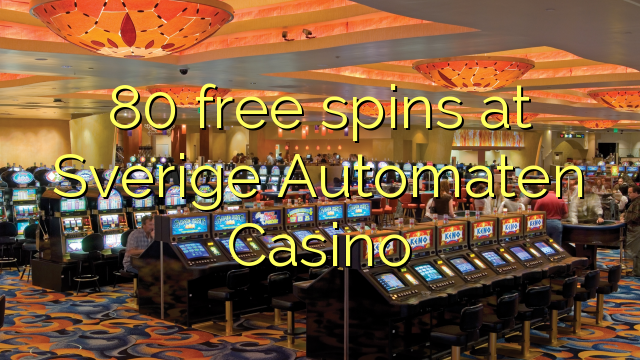 80 free spins at Sverige Automaten Casino