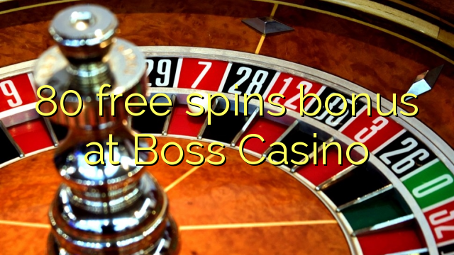 80 free spins bonus at Boss  Casino