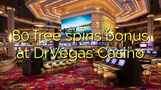 80 free spins bonus at DrVegas Casino