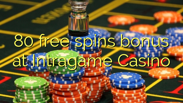 80 free spins bonus sa Intragame Casino