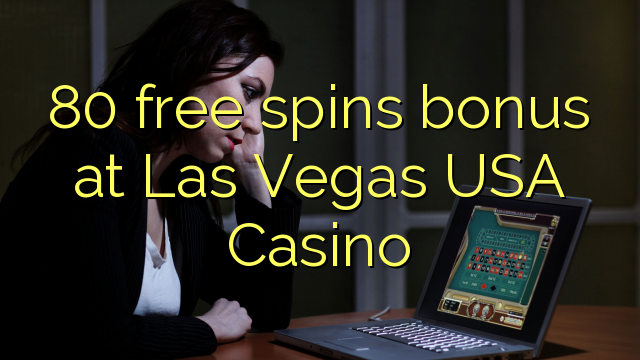 80 free spins bonus at Las Vegas USA Casino