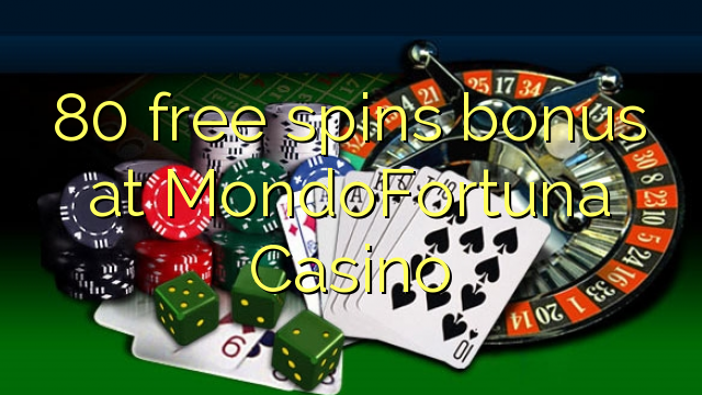 80 free spins lawm ntawm MondoFortuna Twv txiaj yuam pov