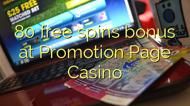 80 free spins bonus at Promotion Page Casino