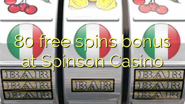 80 free spins bonus at Spinson Casino