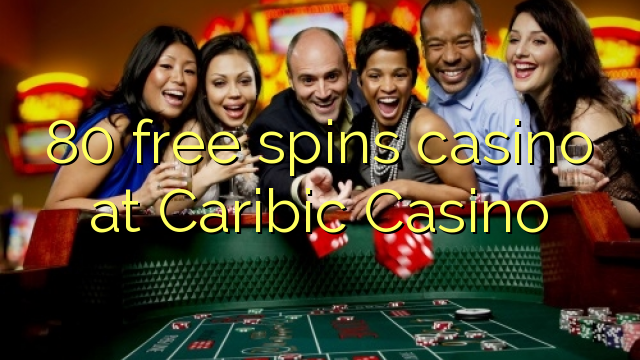 "80" nemokamai sukasi kazino "Caribic Casino"