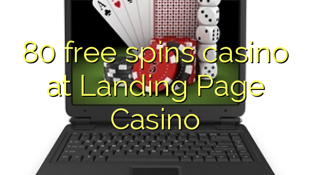 80 free spins casino at Landing Page Casino