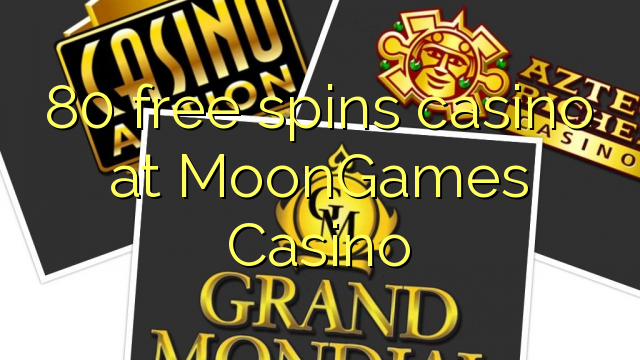 80 free spins casino at MoonGames Casino