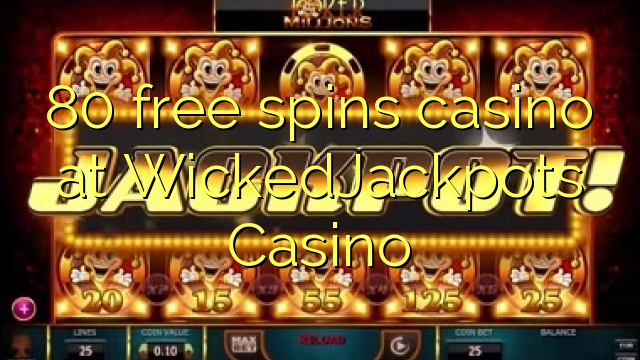 80 free spins casino at WickedJackpots Casino