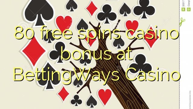 80 безплатни завъртания казино бонус при BettingWays Казино