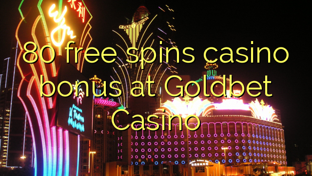 80 free spins casino bonus at Goldbet Casino