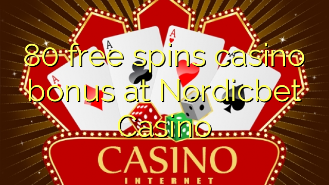 80 free spins casino bonus at Nordicbet Casino