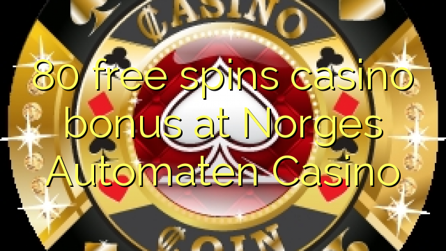 80 free spins casino bonus at Norges Automaten Casino