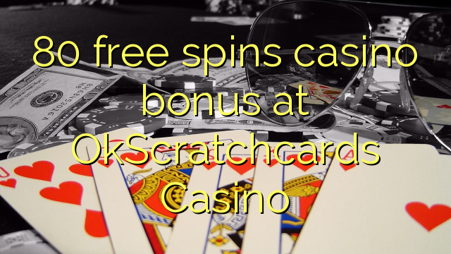 80 free spins casino bonus at OkScratchcards Casino