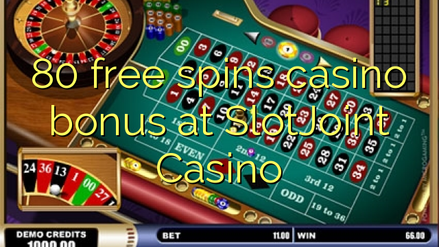 80 ħielsa spins bonus casino fuq SlotJoint Casino