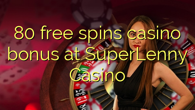 80 free spins casino bonus at SuperLenny Casino