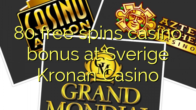 80 тегін Sverige Kronan казино казино бонус айналдырады